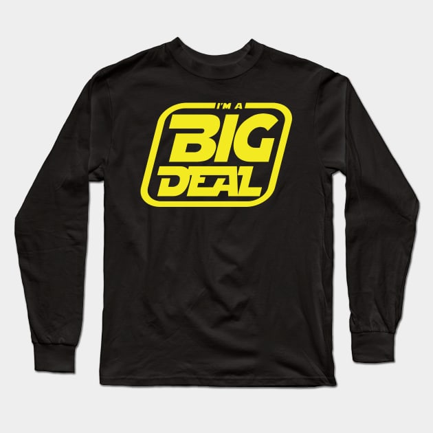 I'm a Big Deal Long Sleeve T-Shirt by old_school_designs